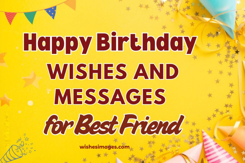 500+ HeartTouching Birthday Wishes for Best Friend