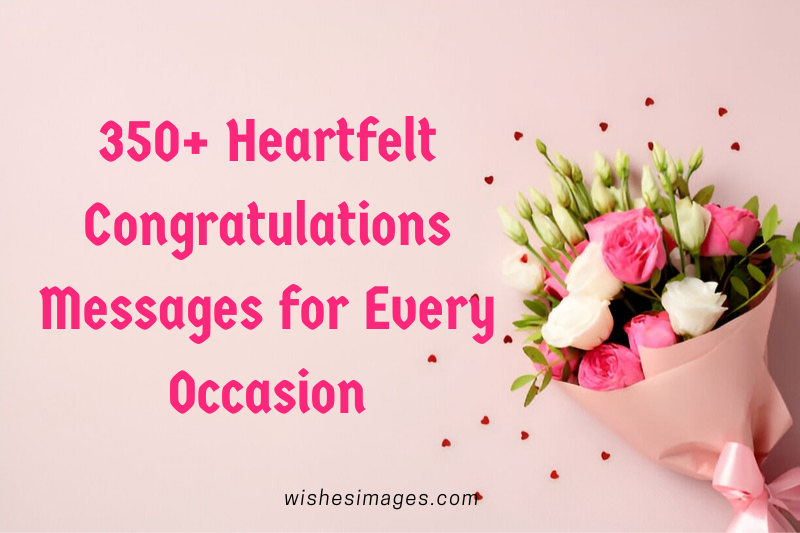 350+ Heartfelt Congratulations Messages for Every Occasion