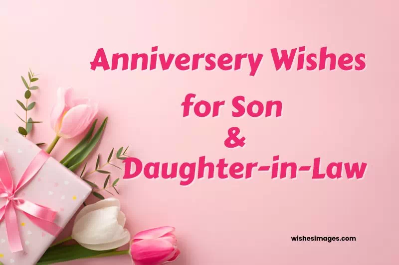 250+ Heartfelt Anniversary Wishes for Son & Daughter-in-Law