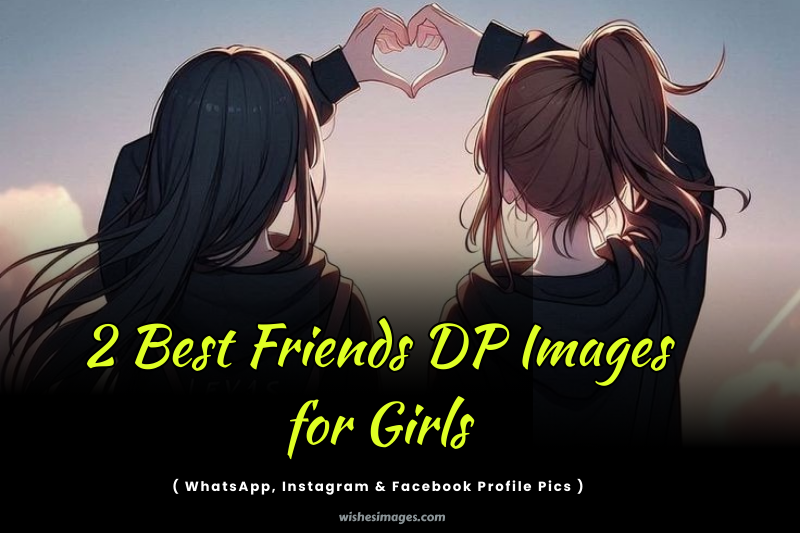 Best 2 Friends DP Images for Girls – Cute & Stylish WhatsApp DPs