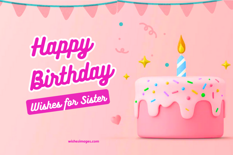 250+ Heartfelt Happy Birthday Wishes for Sister