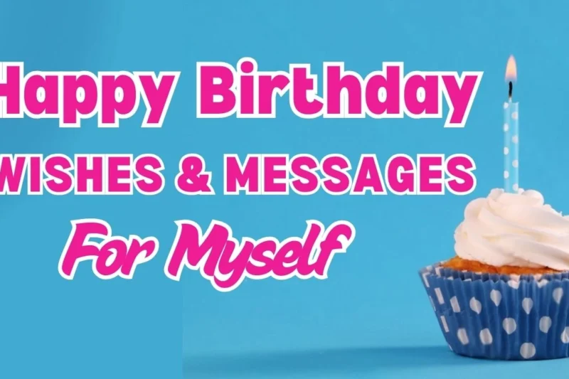 Happy Birthday to Me! 250+ Unique Birthday Wishes for Myself (Short, Funny & Inspirational Quotes)