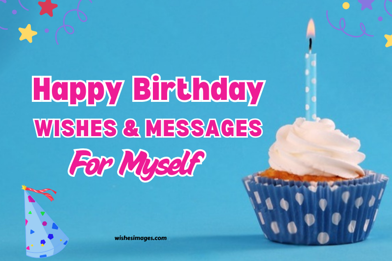 250+ Best Happy Birthday Wishes for Myself