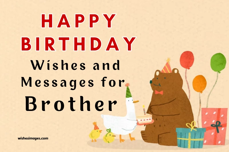 250+ Heartfelt Happy Birthday Wishes and Messages for Brother