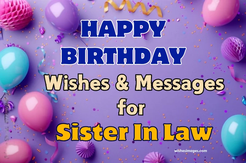 250+ Heartfelt Happy Birthday Wishes for Sister-in-Law