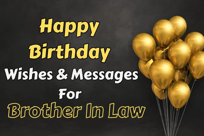 250+ Heartwarming Birthday Wishes for Brother-in-Law (Funny, Sweet & Unique Messages)