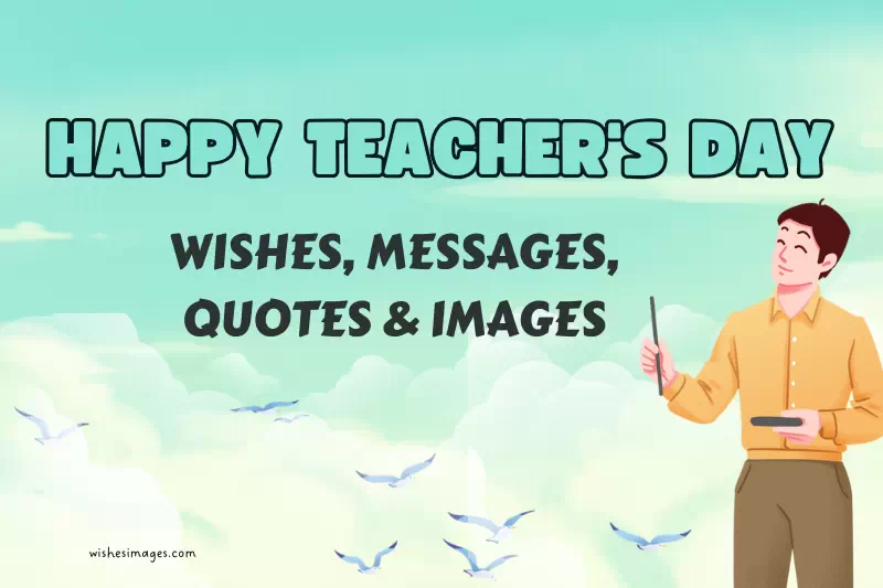 150+ Happy Teachers’ Day Wishes, Messages, Quotes & Images