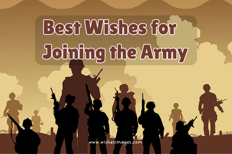 300+ Best Wishes for Joining the Army | Inspirational Messages & Quotes
