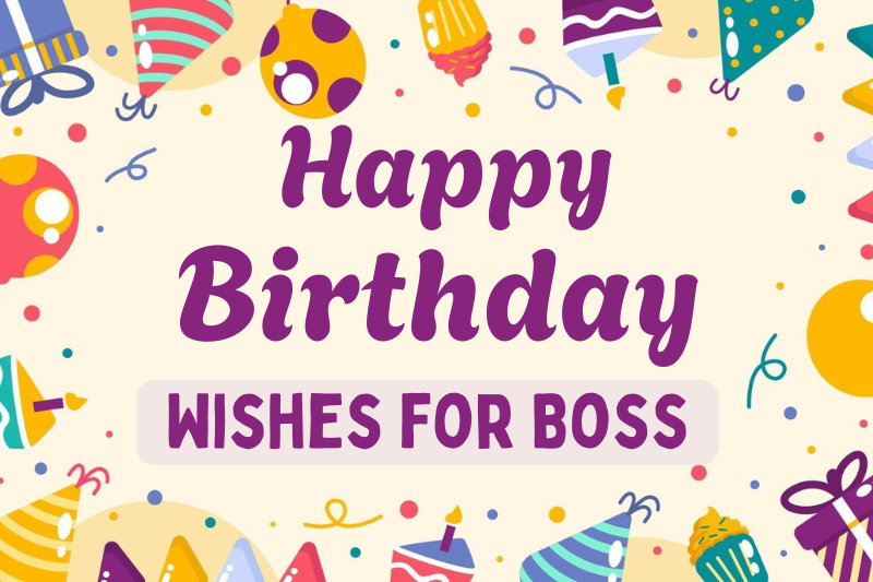 250+ Heartfelt & Respectful Happy Birthday Wishes for Boss