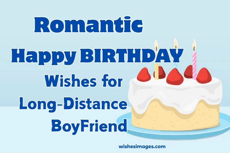 400+ Romantic Long Distance Birthday Wishes for Boyfriend (Heart Touching Messages)