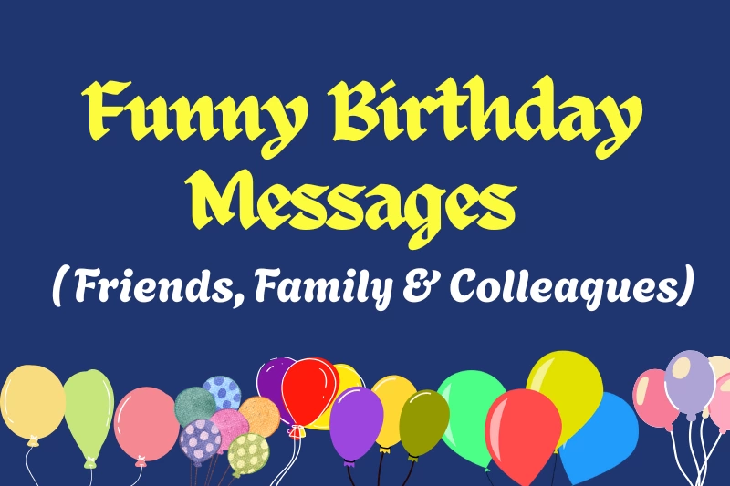 500+ Funny Birthday Messages for Friends, Family and Colleagues