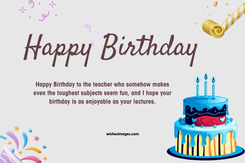 Funny Happy Birthday Wishes for Teacher