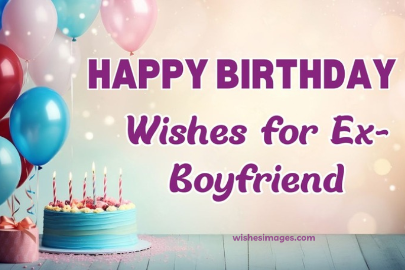 500+ Best Emotional Birthday Wishes for Ex-Boyfriend