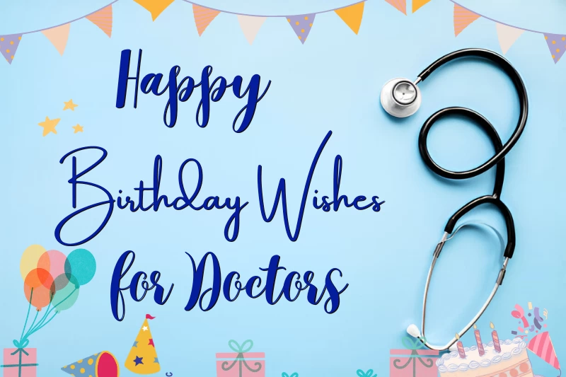 250+ Heartfelt Birthday Wishes for Doctors: Quotes, Messages & Greetings