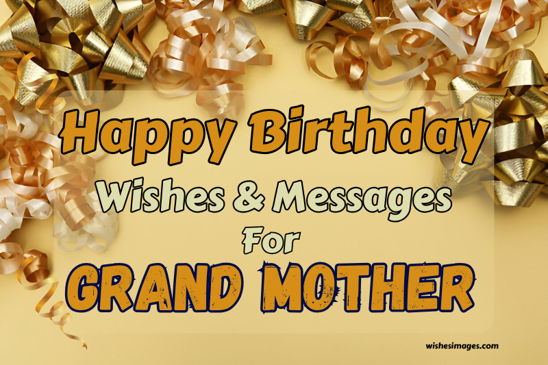 300+ Heartfelt Happy Birthday Wishes for Grandmother
