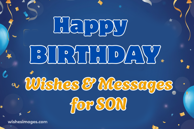 500+ Heartfelt Happy Birthday Wishes for Son