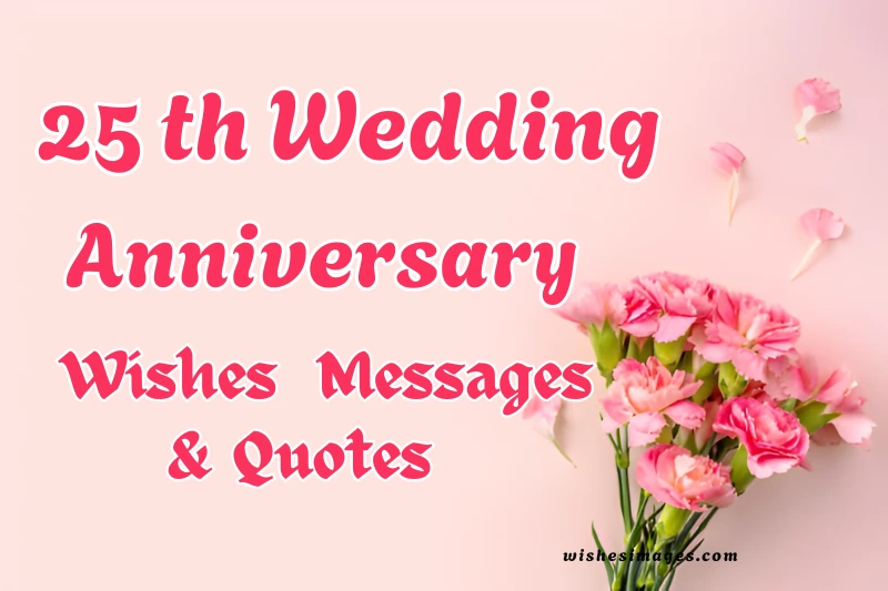 250+ Heartfelt 25th Wedding Anniversary Wishes, Messages & Quotes