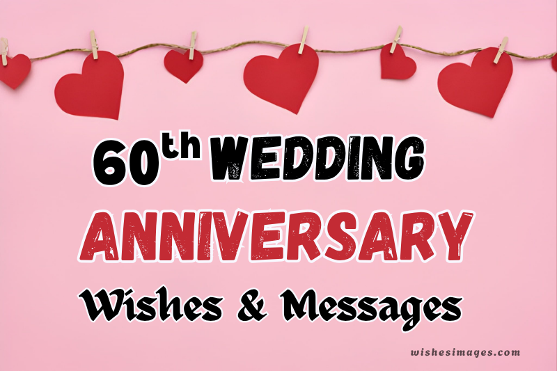 250+ Heartfelt 60th Wedding Anniversary Wishes, Messages & Quotes
