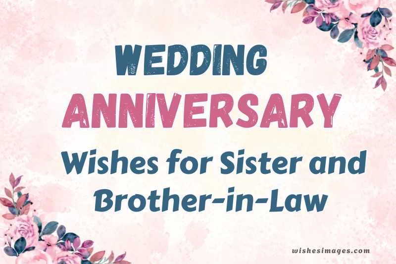 250+ Best Anniversary Wishes for Sister and Brother-in-Law (Sweet, Funny & Loving)
