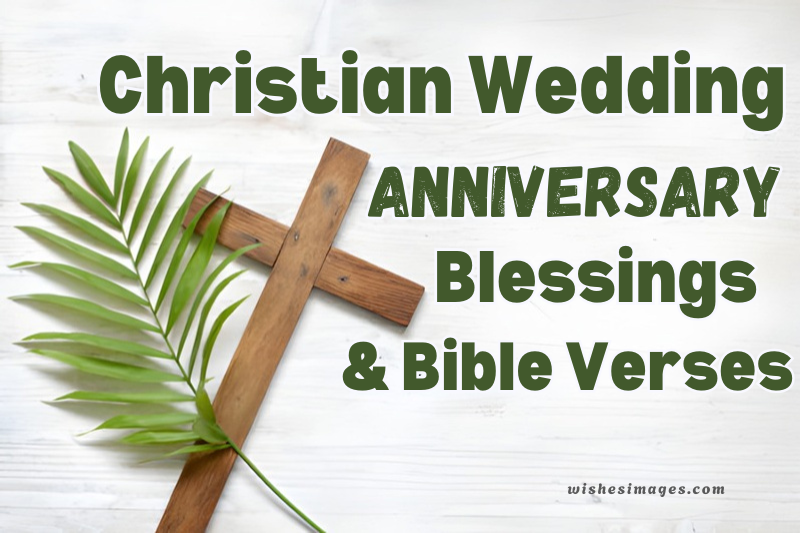 250+ Heartfelt Christian Wedding Anniversary Blessings & Bible Verses