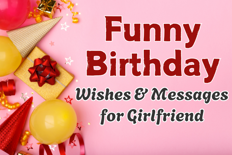 250+ Funny Birthday Messages for Girlfriend That Will Make Her Laugh