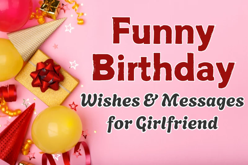 250+ Funny Birthday Messages for Girlfriend ( Cute, Romantic & Hilarious Wishes)