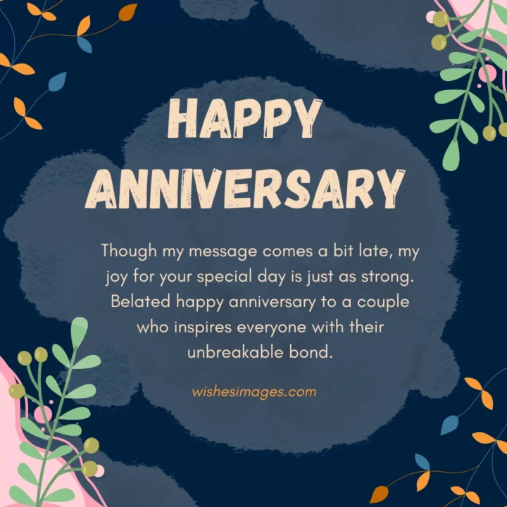 heartfelt  Belated Anniversary Wishes