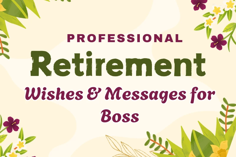 250+ Professional & Heartfelt Retirement Wishes for Boss