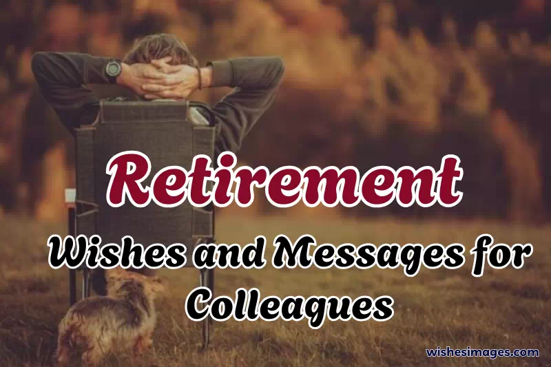 250+ Heartfelt Retirement Wishes & Messages for Colleagues