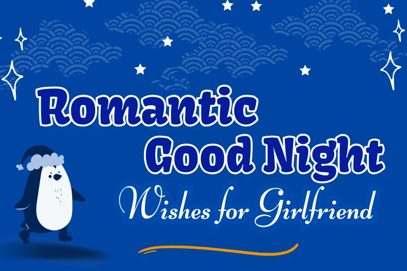 250+Romantic Good Night Wishes for Girlfriend to Make Her Smile