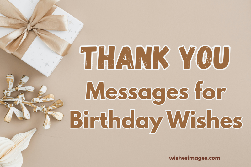 250+ Heartfelt Thank You Messages for Birthday Wishes