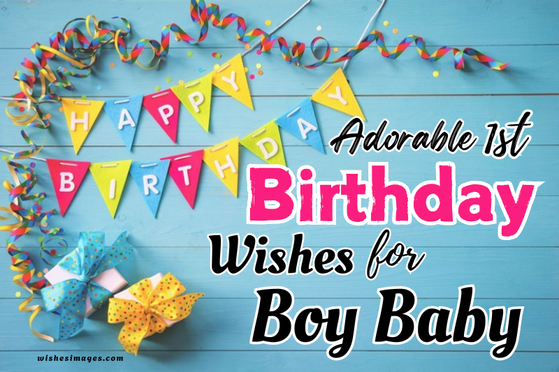 200+ Adorable 1st Birthday Wishes for Baby Boy (Heartfelt & Cute Messages)