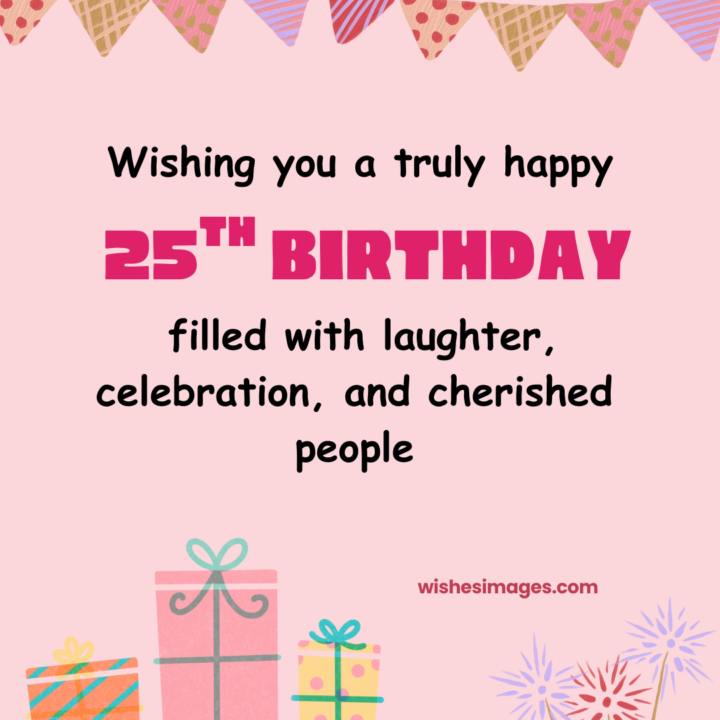 Beautiful 25th Birthday Wishes 
