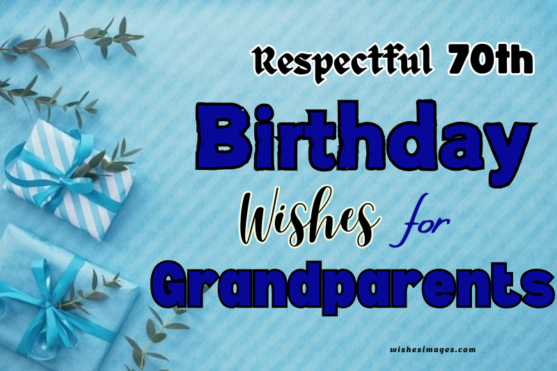200+ Heartfelt & Respectful 70th Birthday Wishes for Grandparents