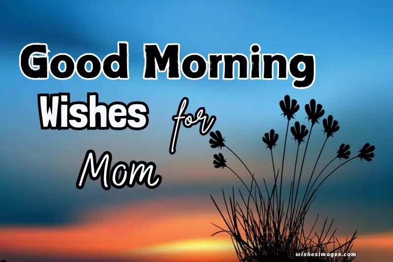 Good Morning Wishes for Mom