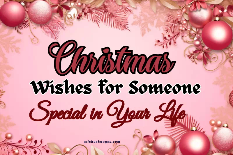 200+ Beautiful & Heartfelt Christmas Wishes for Someone Special in Your Life