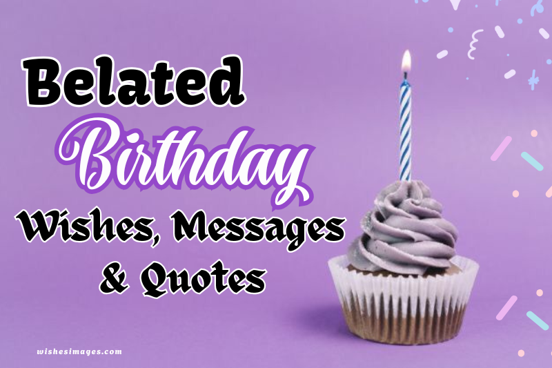 best-belated-birthday-wishes-messages