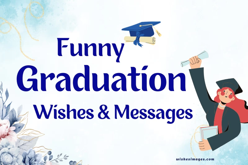 200+ Best Funny Graduation Wishes & Messages to Make Everyone Laugh Out Loud