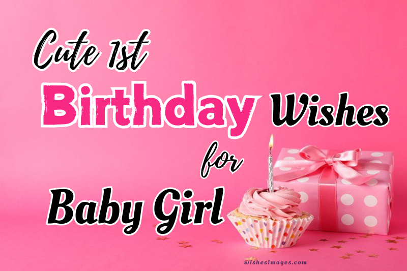 200+ Cute 1st Birthday Wishes for Baby Girl (Heartwarming & Unique Messages)