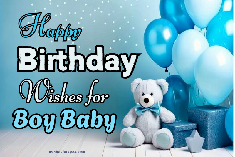 200+ Heartfelt Birthday Wishes for Baby Boy (Cute, Sweet & Adorable Messages)