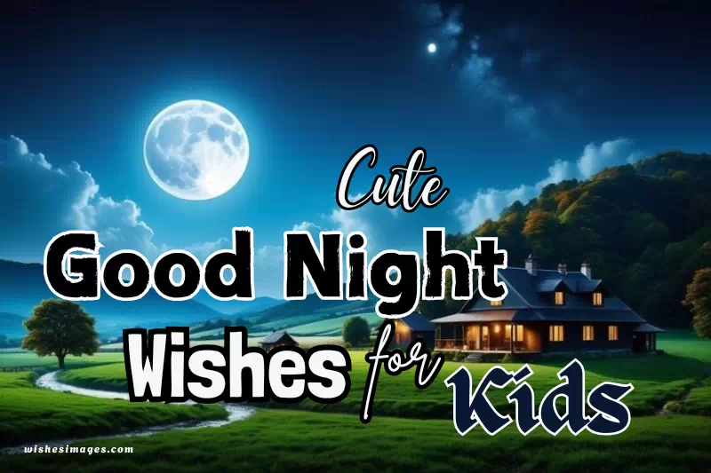 200+ Cute & Sweet Good Night Wishes for Kids – Messages, Quotes & Sweet Dreams