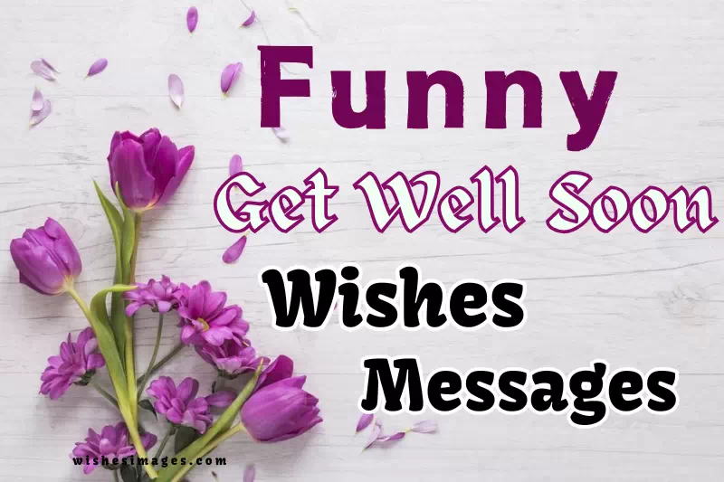 250+ Funny Get Well Soon Messages & Wishes to Make Them Smile