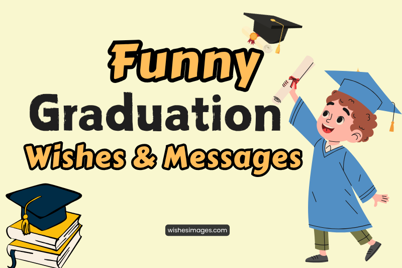 220+ Funny Graduation Wishes & Messages to Make Them Laugh