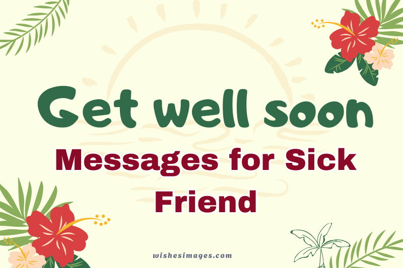 200+ Heartfelt Get Well Soon Messages for a Sick Friend