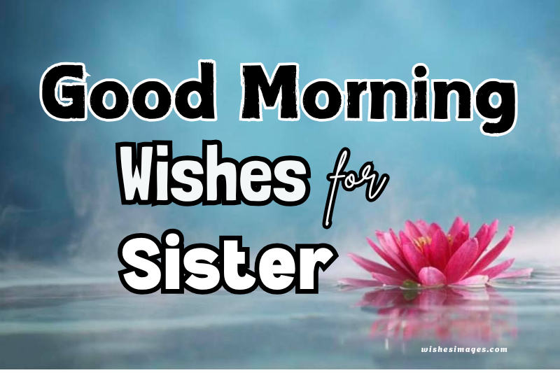 Good Morning Wishes for Sister