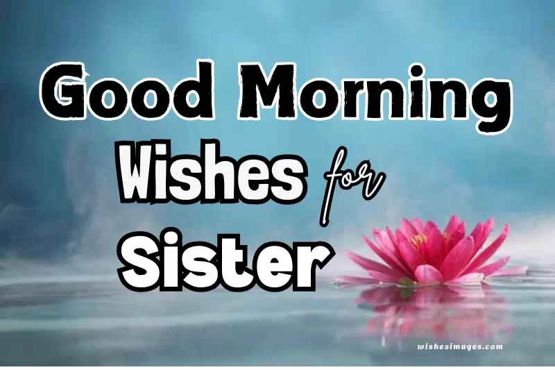 Cute Good Morning Wishes for Sister