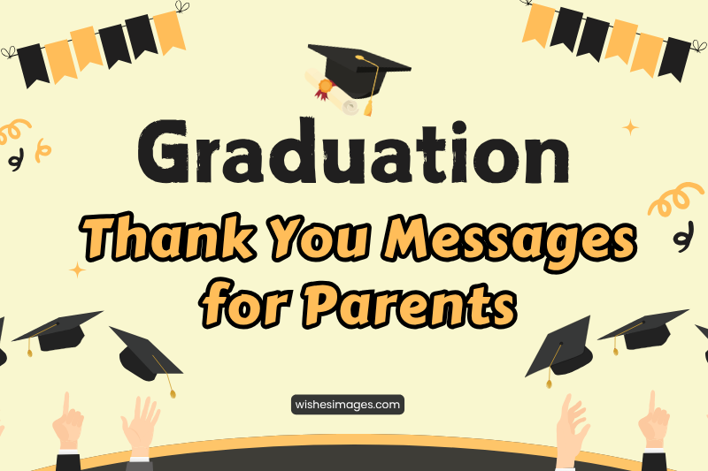 250+ Heartfelt Graduation Thank You Messages for Parents