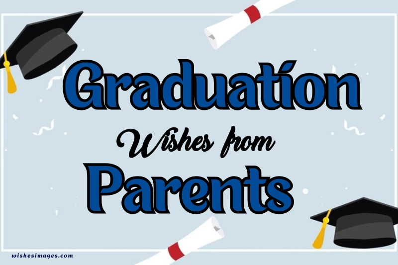 200+ Emotional Graduation Wishes from Parents to Son & Daughter