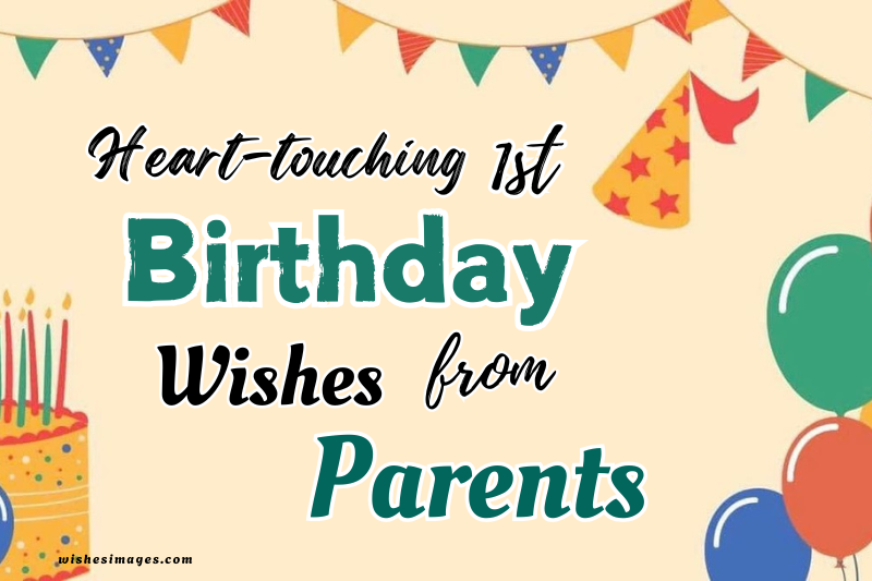 250+ Heart-Touching 1st Birthday Wishes from Parents