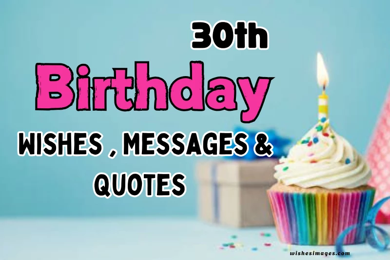 200+ Heartfelt 30th Birthday Wishes and Messages for Everyone